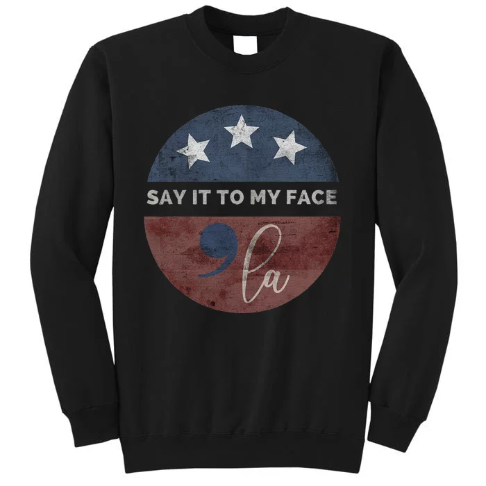 Say It To My Face Kamala Tall Sweatshirt