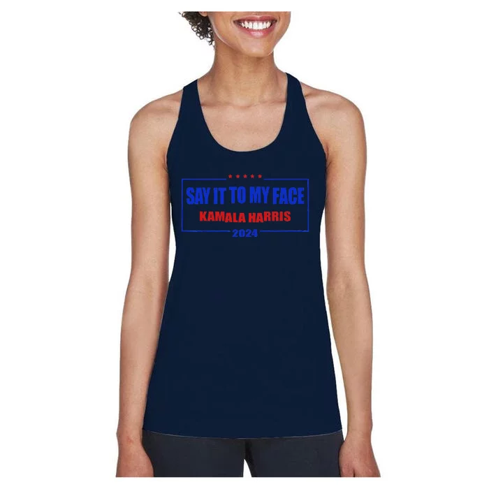 Say It To My Face Kamala Harris For President 2024 Women's Racerback Tank