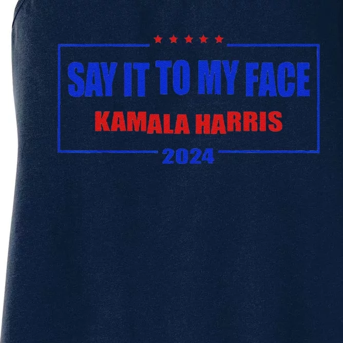 Say It To My Face Kamala Harris For President 2024 Women's Racerback Tank