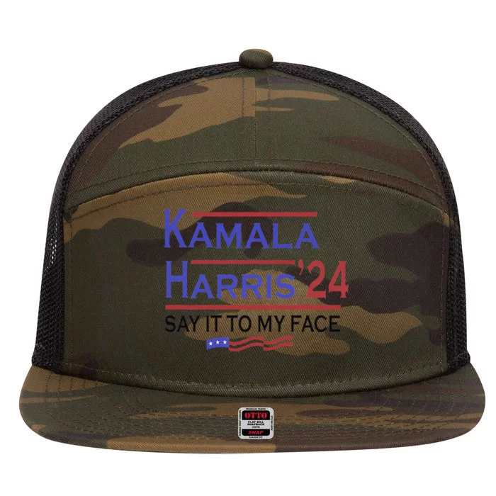 Say It To My Face Kamala Harris If You Got Something To Say 7 Panel Mesh Trucker Snapback Hat