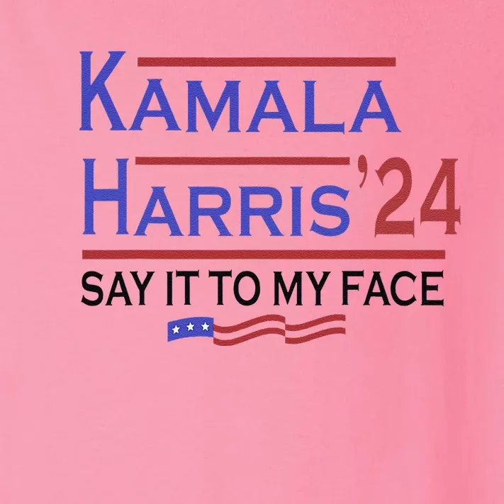 Say It To My Face Kamala Harris If You Got Something To Say Toddler Long Sleeve Shirt