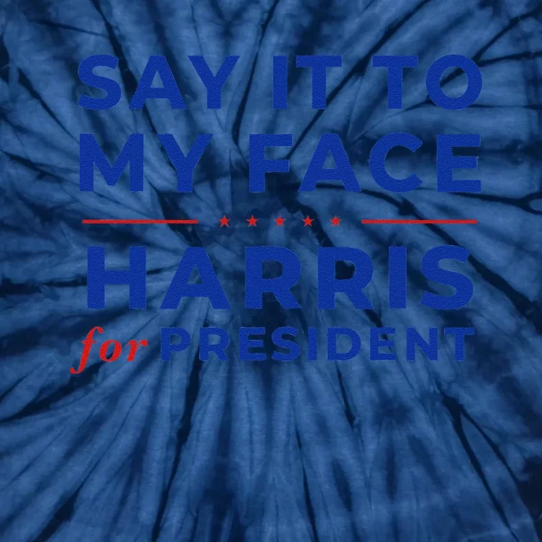 Say It To My Face Kamala Harris President 2024 Debate Me Tie-Dye T-Shirt