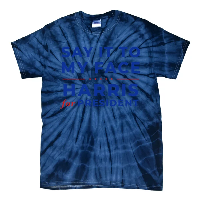 Say It To My Face Kamala Harris President 2024 Debate Me Tie-Dye T-Shirt