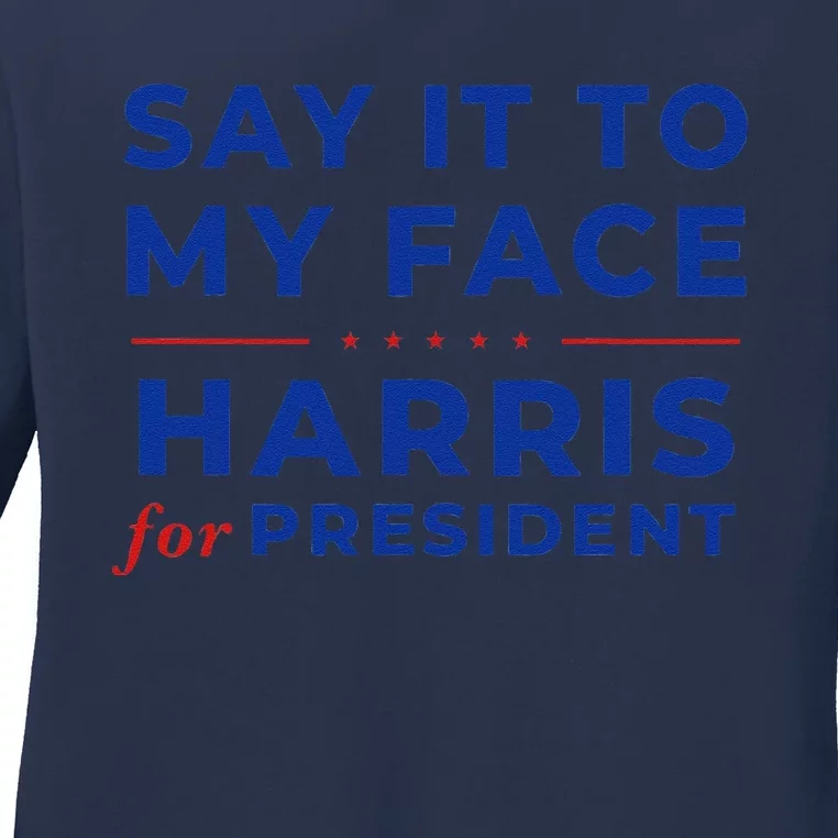 Say It To My Face Kamala Harris President 2024 Debate Me Ladies Long Sleeve Shirt