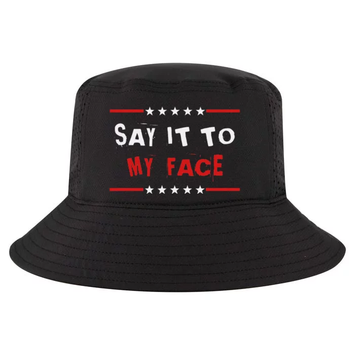 Say It To My Face Kamala Harris Cool Comfort Performance Bucket Hat