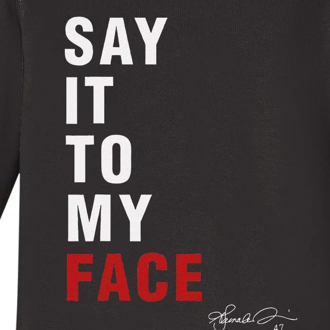 Say It To My Face Kamala Harris Presidential Election 2024 Baby Long Sleeve Bodysuit