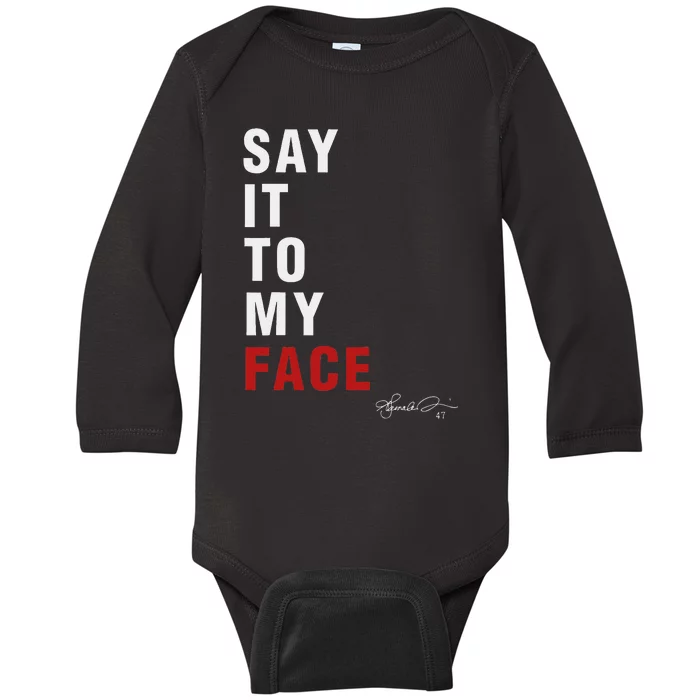 Say It To My Face Kamala Harris Presidential Election 2024 Baby Long Sleeve Bodysuit