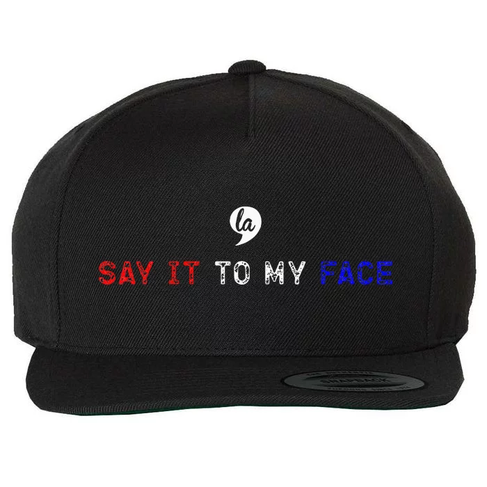 Say It To My Face Wool Snapback Cap