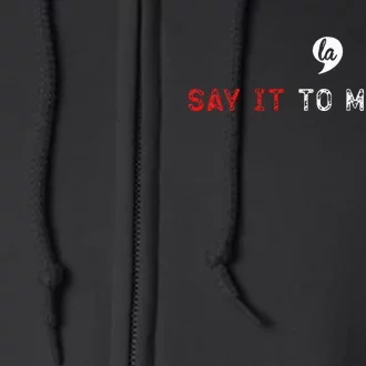 Say It To My Face Full Zip Hoodie