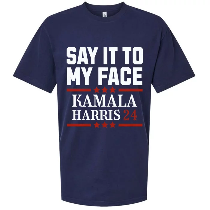 Say It To My Face Kamala Harris Presidential Election 2024 Sueded Cloud Jersey T-Shirt