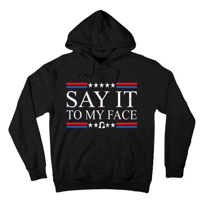 Say It To My Face Tall Hoodie