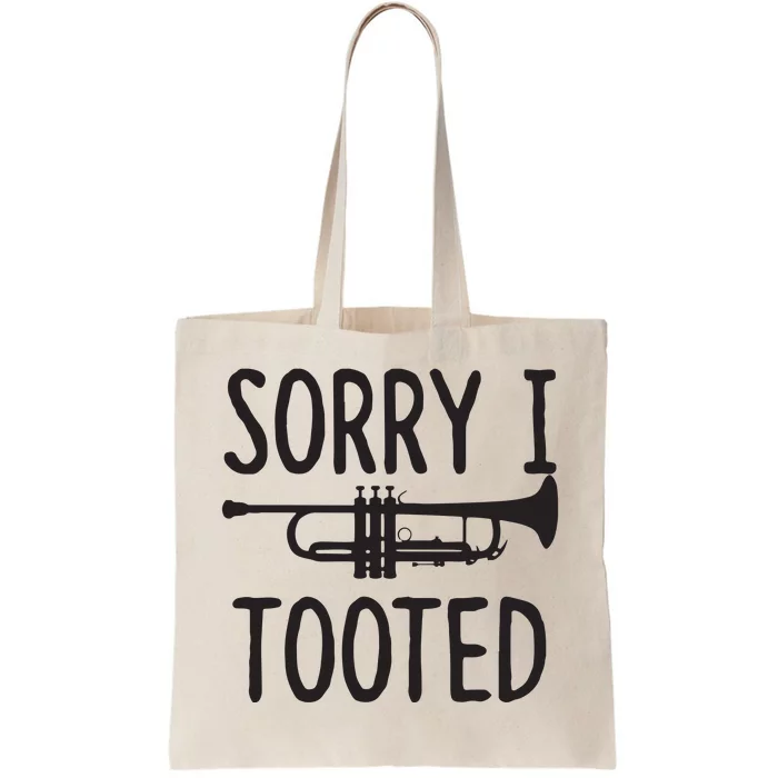 Sorry I Tooted Trumpet For Trumpet Player Tote Bag