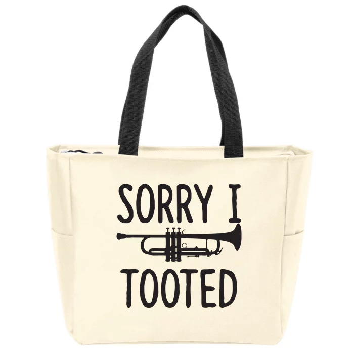 Sorry I Tooted Trumpet For Trumpet Player Zip Tote Bag