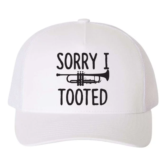 Sorry I Tooted Trumpet For Trumpet Player Yupoong Adult 5-Panel Trucker Hat