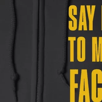 Say It To My Face Kamala Harris Tim Walz Waltz 2024 Full Zip Hoodie