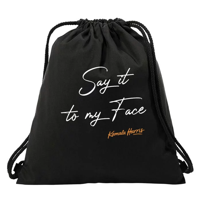 Say It To My Face Kamala Harris Debate Drawstring Bag