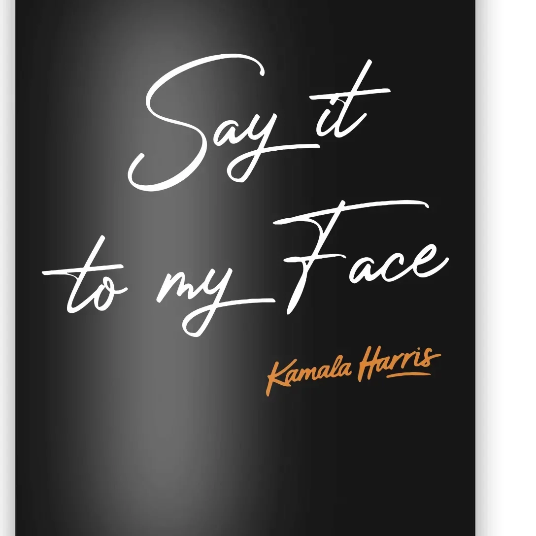 Say It To My Face Kamala Harris Debate Poster