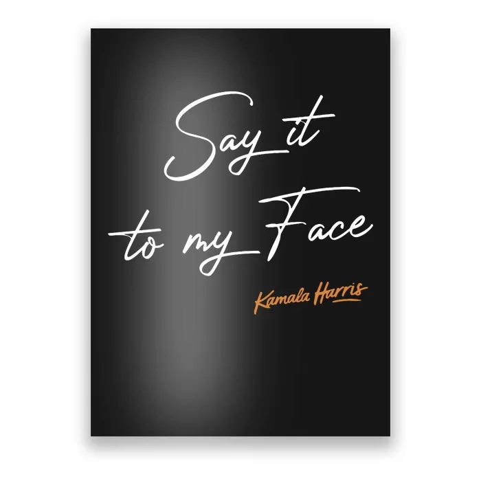 Say It To My Face Kamala Harris Debate Poster