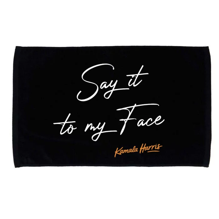 Say It To My Face Kamala Harris Debate Microfiber Hand Towel