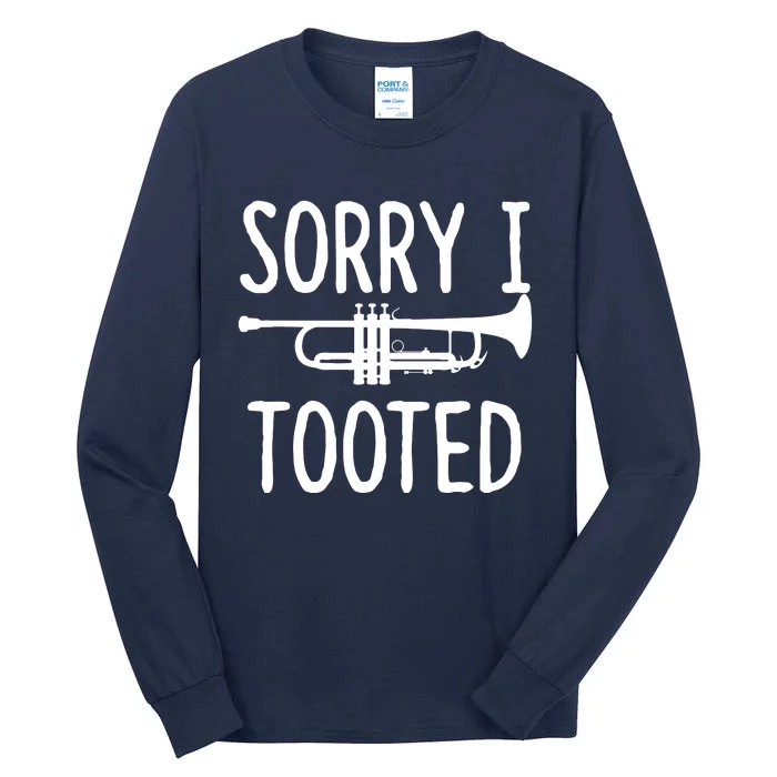 Sorry I Tooted Trumpet For Trumpet Player Tall Long Sleeve T-Shirt