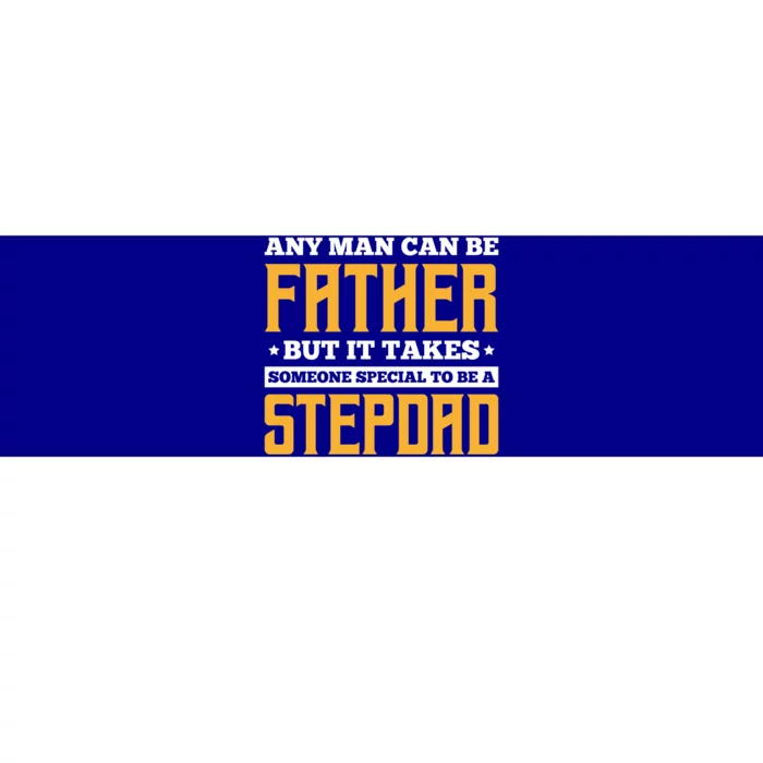 Stepdads It Takes Someone Special To Be A Stepdad Meaningful Gift Bumper Sticker