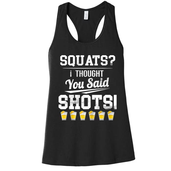 Squats I Thought You Said Shots Funny Gym Women's Racerback Tank