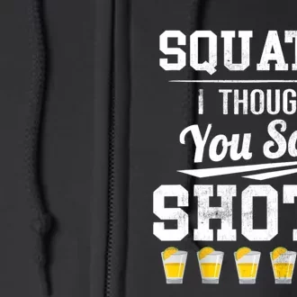 Squats I Thought You Said Shots Funny Gym Full Zip Hoodie