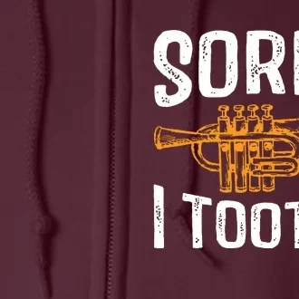 Sorry I Tooted Funny Jazz Music Instrument Trumpet Player Full Zip Hoodie