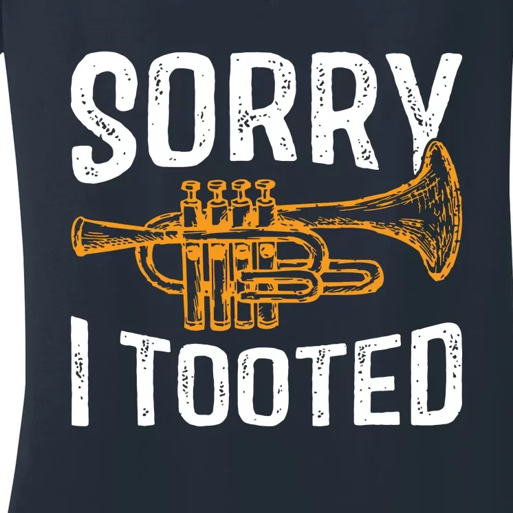 Sorry I Tooted Funny Jazz Music Instrument Trumpet Player Women's V-Neck T-Shirt