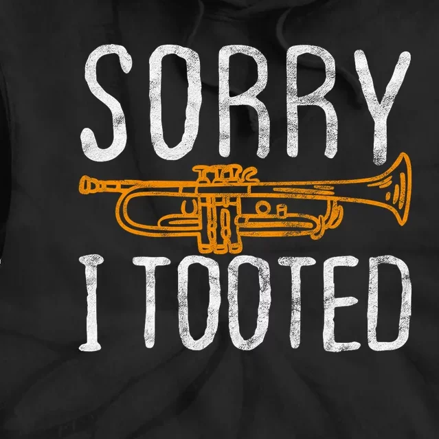 Sorry I Tooted Trumpet Music Marching Band Nerd Gift Tie Dye Hoodie