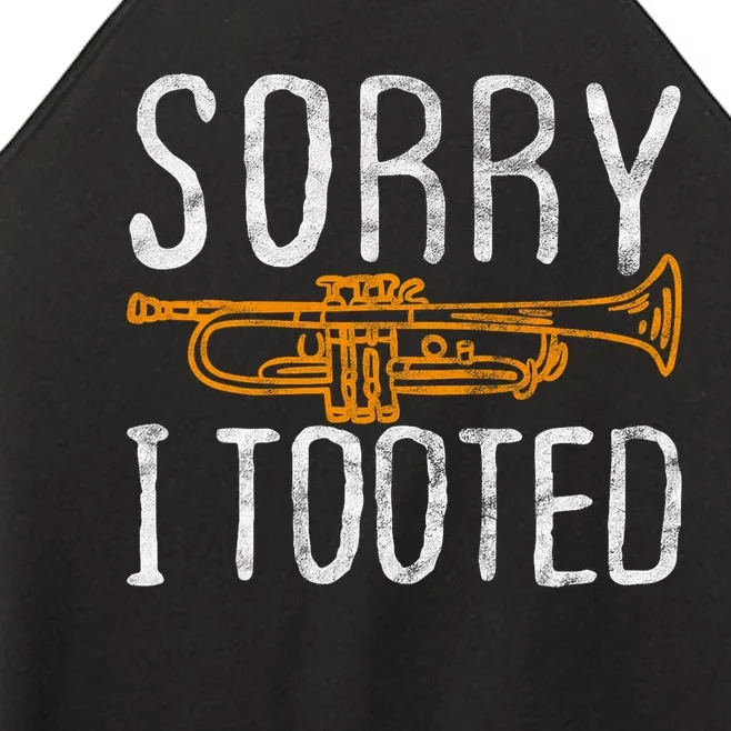 Sorry I Tooted Trumpet Music Marching Band Nerd Gift Women’s Perfect Tri Rocker Tank