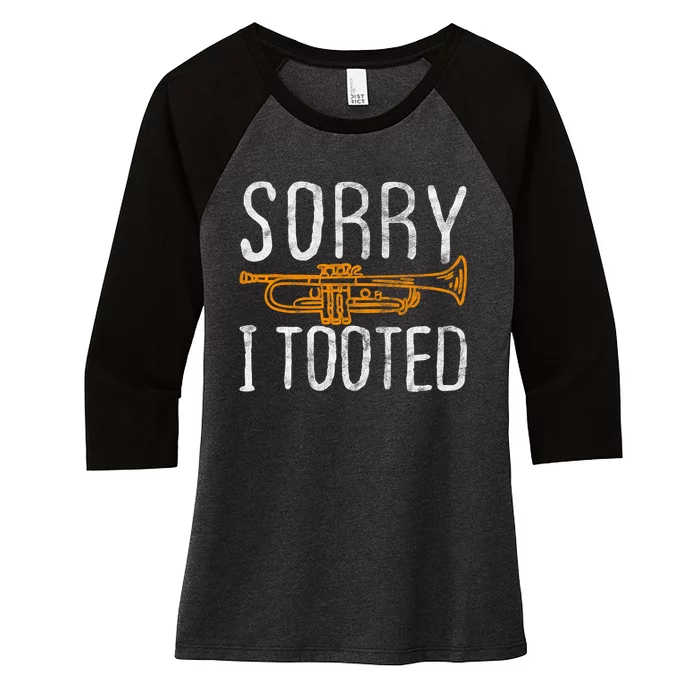 Sorry I Tooted Trumpet Music Marching Band Nerd Gift Women's Tri-Blend 3/4-Sleeve Raglan Shirt