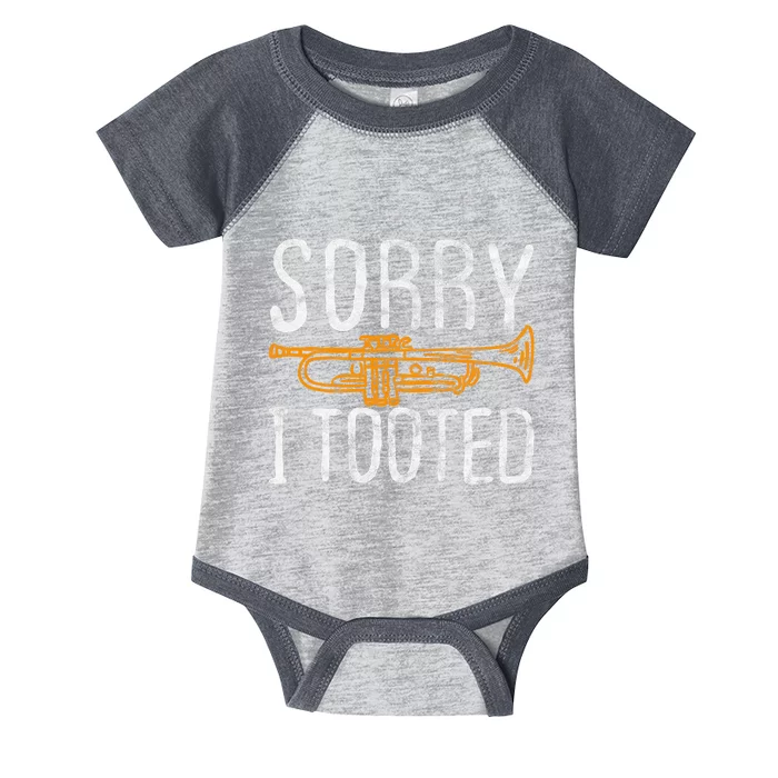 Sorry I Tooted Trumpet Music Marching Band Nerd Gift Infant Baby Jersey Bodysuit