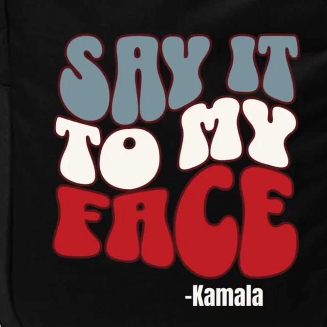 Say It To My Face Kamala Harris 2024 Debate Impact Tech Backpack