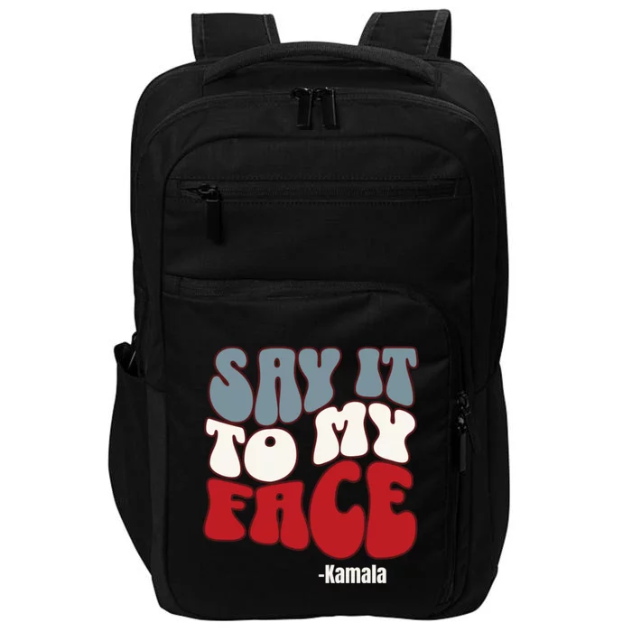 Say It To My Face Kamala Harris 2024 Debate Impact Tech Backpack