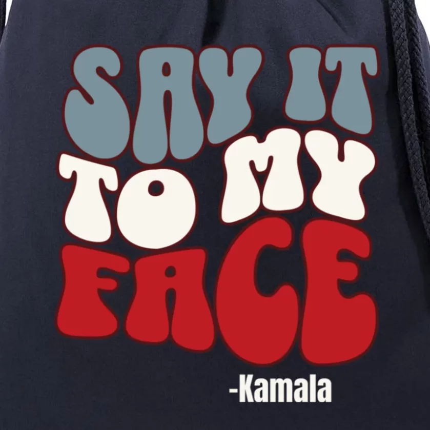 Say It To My Face Kamala Harris 2024 Debate Drawstring Bag