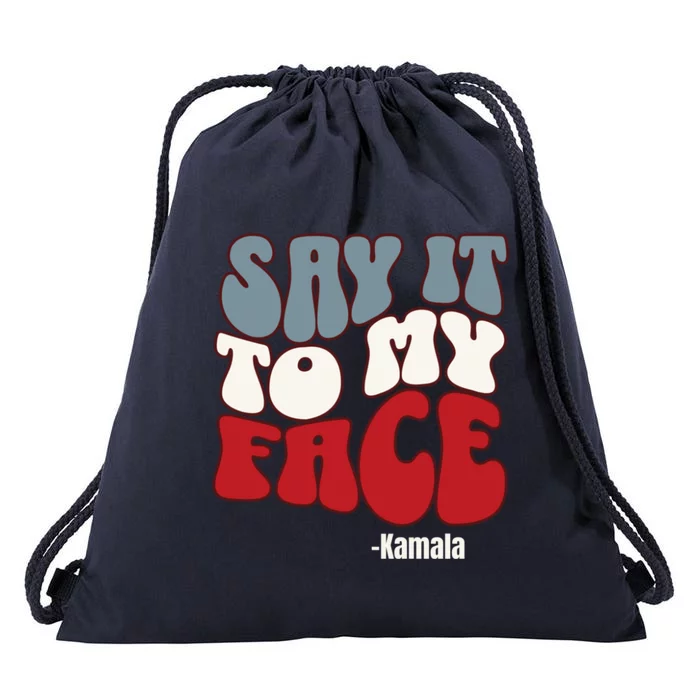 Say It To My Face Kamala Harris 2024 Debate Drawstring Bag