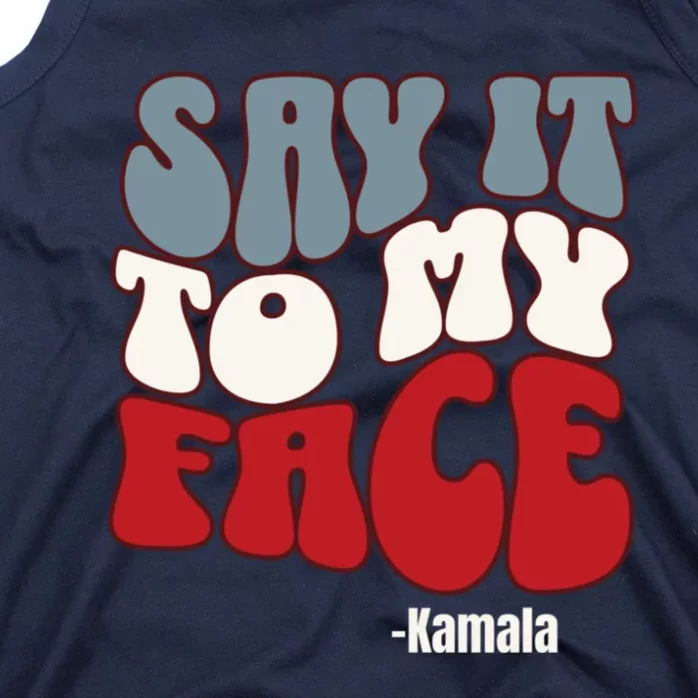 Say It To My Face Kamala Harris 2024 Debate Tank Top