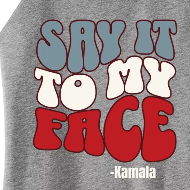 Say It To My Face Kamala Harris 2024 Debate Women’s Perfect Tri Rocker Tank