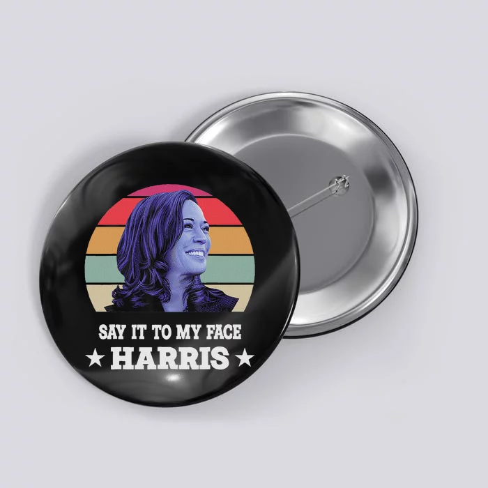 Say It To My Face Kamala Harris 2024 Quote Button