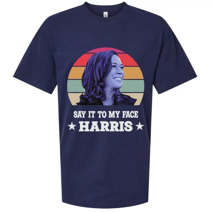 Say It To My Face Kamala Harris 2024 Quote Sueded Cloud Jersey T-Shirt