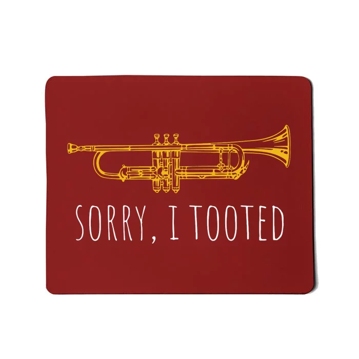 Sorry I Tooted Funny Jazz Trumpet Player Mousepad