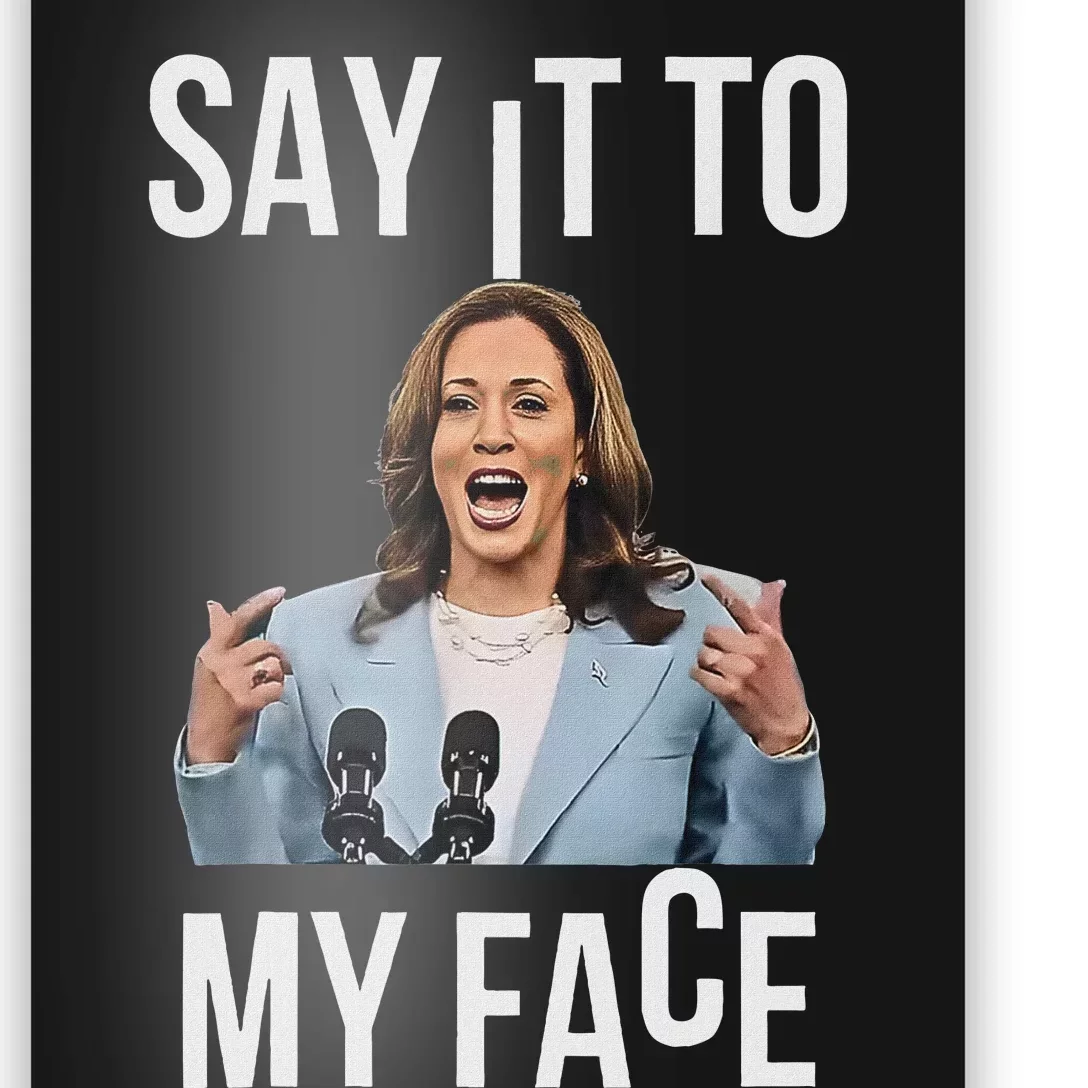 Say It To My Face Kamala Harris Debates 2024 Poster