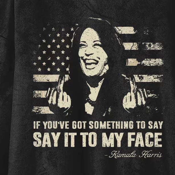 Say It To My Face Kamala Harris President Debate Hooded Wearable Blanket