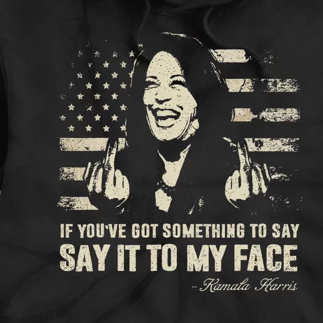 Say It To My Face Kamala Harris President Debate Tie Dye Hoodie