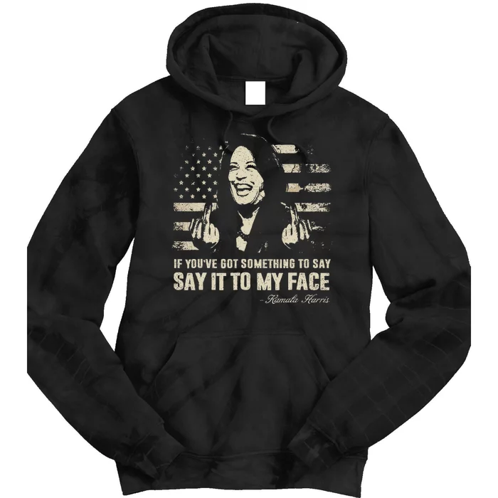 Say It To My Face Kamala Harris President Debate Tie Dye Hoodie