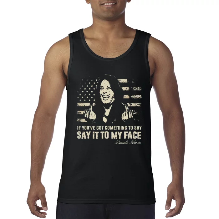 Say It To My Face Kamala Harris President Debate Tank Top