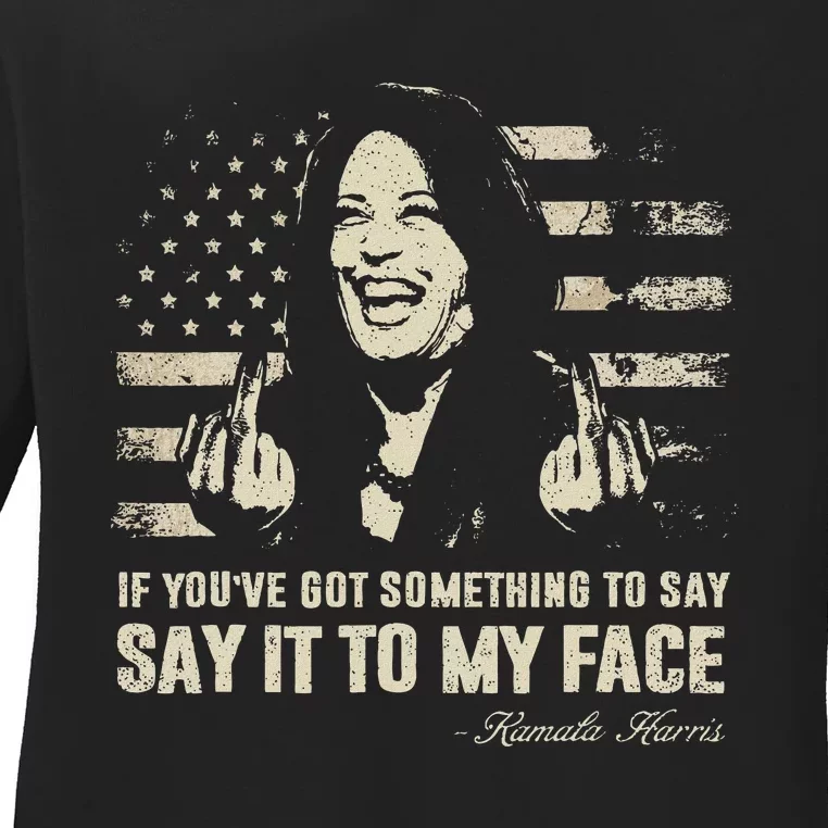 Say It To My Face Kamala Harris President Debate Ladies Long Sleeve Shirt