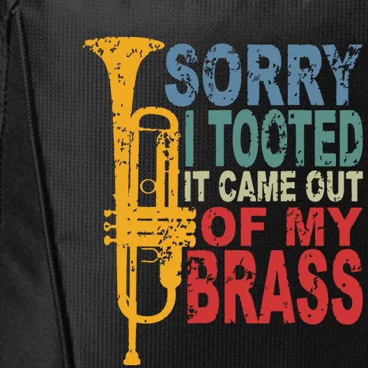 Sorry I Tooted It Came Out Of My Brass Funny Trumpet Quote City Backpack