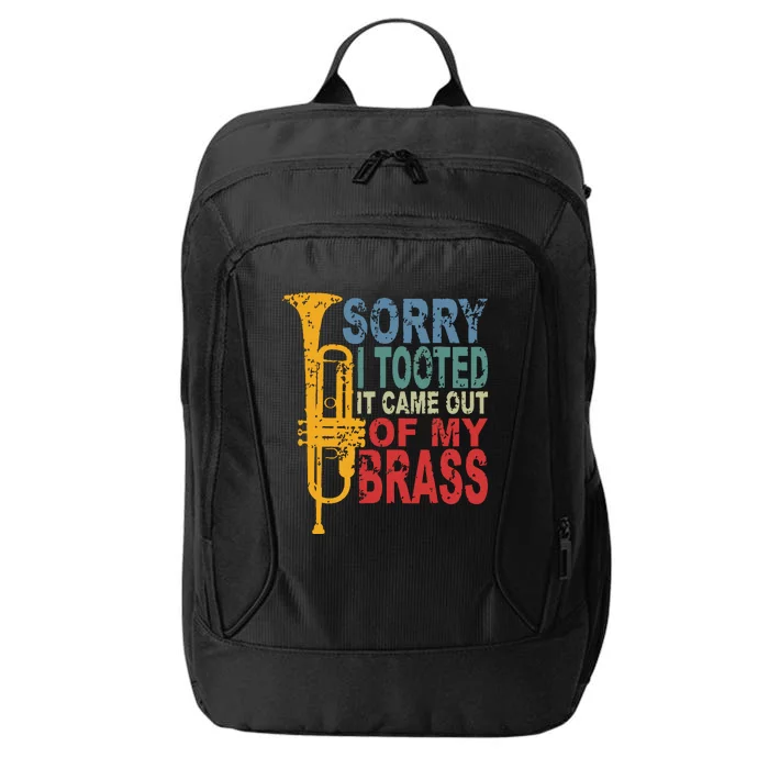 Sorry I Tooted It Came Out Of My Brass Funny Trumpet Quote City Backpack